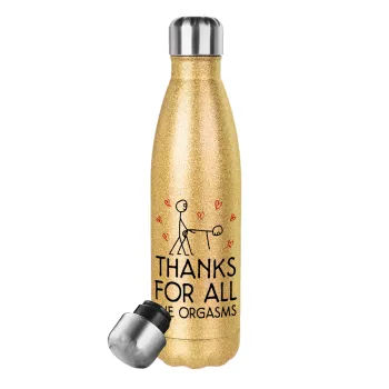 Thanks for all the orgasms, Glitter gold stainless steel thermos bottle, double-walled, 500ml