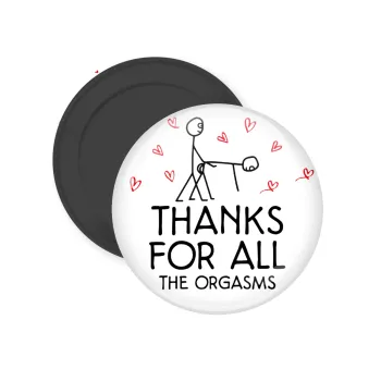 Thanks for all the orgasms, Μαγνητάκι ψυγείου στρογγυλό διάστασης 5cm