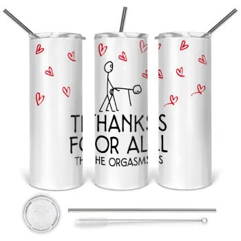 Thanks for all the orgasms, Tumbler ποτήρι θερμό από ανοξείδωτο ατσάλι 600ml, με μεταλλικό καλαμάκι & βούρτσα καθαρισμού