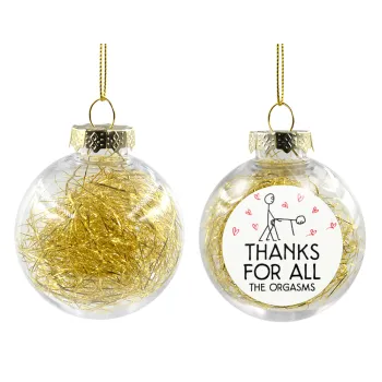 Thanks for all the orgasms, Στολίδι Χριστουγεννιάτικη μπάλα δένδρου διάφανη με χρυσό γέμισμα 8cm