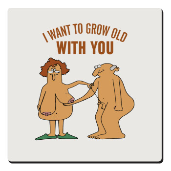 I want to grow old with you, Τετράγωνο μαγνητάκι ξύλινο 6x6cm