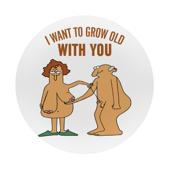 I want to grow old with you, Mousepad Στρογγυλό 20cm