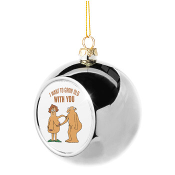 I want to grow old with you, Silver 8cm Christmas tree ball ornament