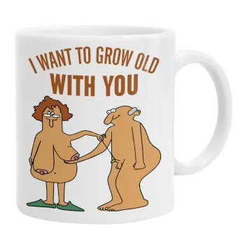 I want to grow old with you, Ceramic coffee mug, 330ml