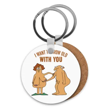 I want to grow old with you, Μπρελόκ Ξύλινο στρογγυλό MDF Φ5cm