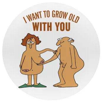 I want to grow old with you, Mousepad Round 20cm