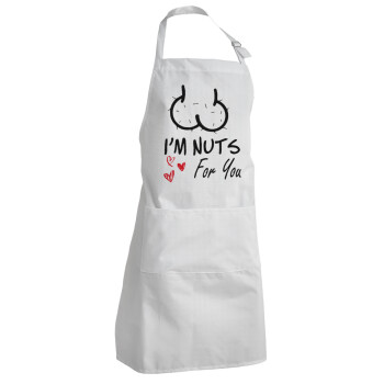 I'm Nuts for you, Adult Chef Apron (with sliders and 2 pockets)