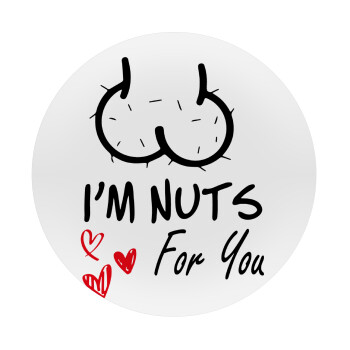 I'm Nuts for you, 