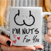   I'm Nuts for you