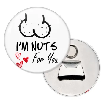 I'm Nuts for you, Μαγνητάκι και ανοιχτήρι μπύρας στρογγυλό διάστασης 5,9cm