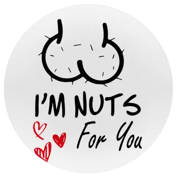 I'm Nuts for you, Mousepad Round 20cm