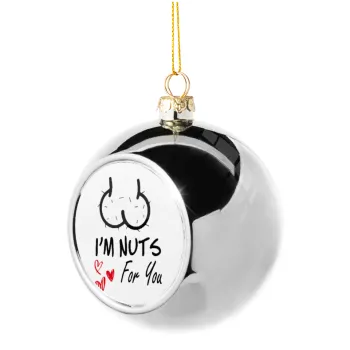 I'm Nuts for you, Silver 8cm Christmas tree ball ornament