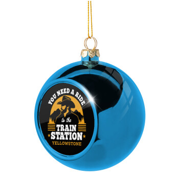 You need a ride to the train station, Χριστουγεννιάτικη μπάλα δένδρου Μπλε 8cm