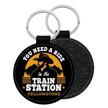 You need a ride to the train station, Μπρελόκ Δερματίνη, στρογγυλό ΜΑΥΡΟ (5cm)