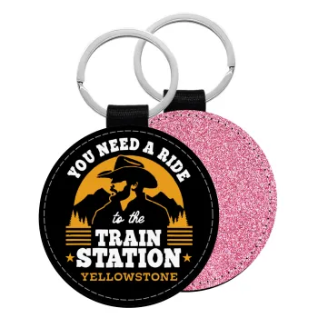 You need a ride to the train station, Μπρελόκ Δερματίνη, στρογγυλό ΡΟΖ (5cm)