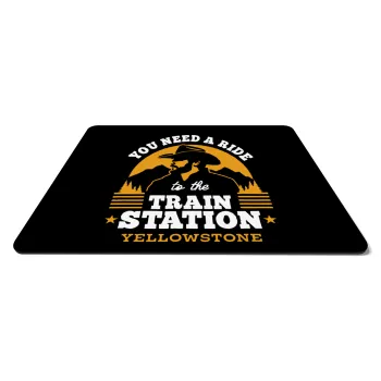 You need a ride to the train station, Mousepad rect 27x19cm
