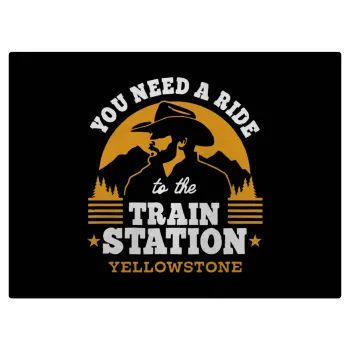 You need a ride to the train station, Επιφάνεια κοπής γυάλινη (38x28cm)