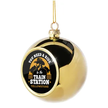 You need a ride to the train station, Golden Christmas tree ball ornament 8cm