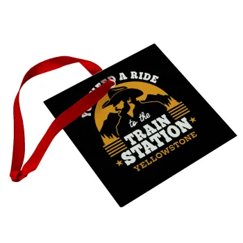 You need a ride to the train station, Christmas ornament, glass square ornament 9x9cm