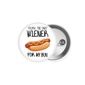 You re the only wiener for my bun, Κονκάρδα παραμάνα 5.9cm