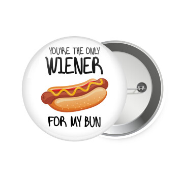 You re the only wiener for my bun, Κονκάρδα παραμάνα 7.5cm