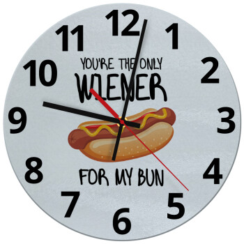 You re the only wiener for my bun, Ρολόι τοίχου γυάλινο (30cm)