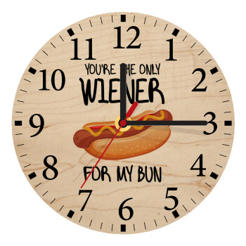 You re the only wiener for my bun, Ρολόι τοίχου ξύλινο plywood (20cm)