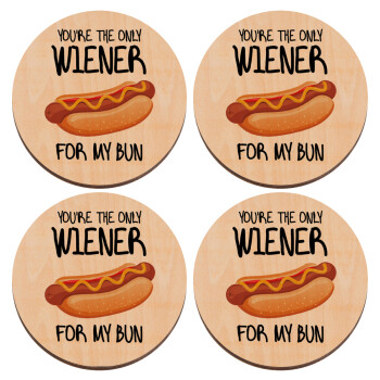 You re the only wiener for my bun, ΣΕΤ x4 Σουβέρ ξύλινα στρογγυλά plywood (9cm)