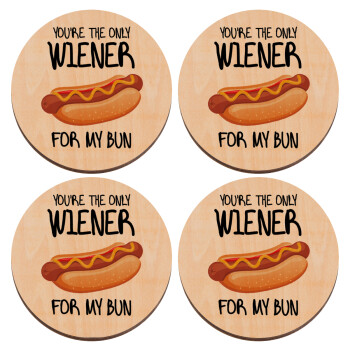 You re the only wiener for my bun, ΣΕΤ x4 Σουβέρ ξύλινα στρογγυλά plywood (9cm)