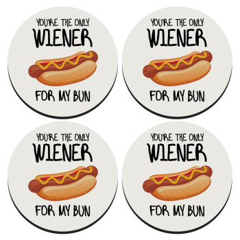 You re the only wiener for my bun, SET of 4 round wooden coasters (9cm)