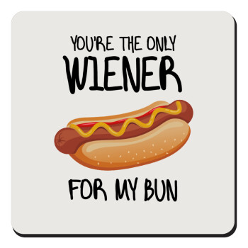 You re the only wiener for my bun, Τετράγωνο μαγνητάκι ξύλινο 9x9cm