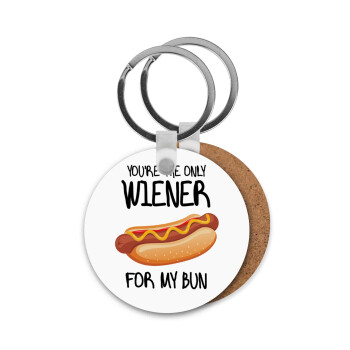 You re the only wiener for my bun, Μπρελόκ Ξύλινο στρογγυλό MDF Φ5cm