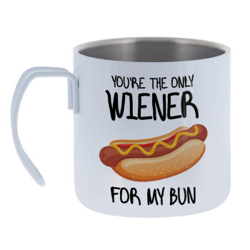 You re the only wiener for my bun, Mug Stainless steel double wall 400ml