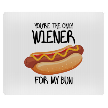 You re the only wiener for my bun, Mousepad rect 23x19cm
