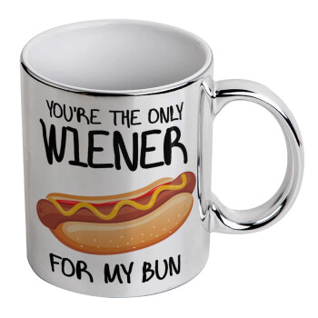 You re the only wiener for my bun, Mug ceramic, silver mirror, 330ml