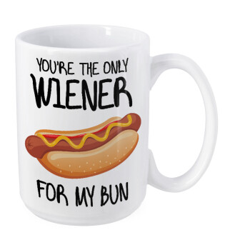 You re the only wiener for my bun, Κούπα Mega, κεραμική, 450ml