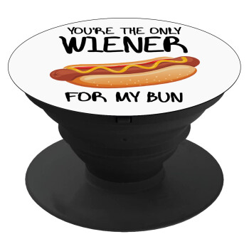 You re the only wiener for my bun, Phone Holders Stand  Μαύρο Βάση Στήριξης Κινητού στο Χέρι