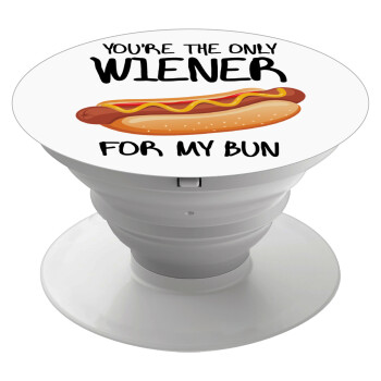 You re the only wiener for my bun, Phone Holders Stand  Λευκό Βάση Στήριξης Κινητού στο Χέρι