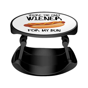 You re the only wiener for my bun, Phone Holders Stand  Stand Hand-held Mobile Phone Holder