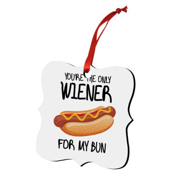 You re the only wiener for my bun, Χριστουγεννιάτικο στολίδι polygon ξύλινο 7.5cm