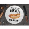  You re the only wiener for my bun