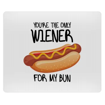 You re the only wiener for my bun, Mousepad ορθογώνιο 23x19cm