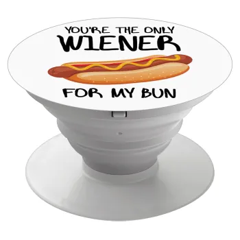 You re the only wiener for my bun, Phone Holders Stand  Λευκό Βάση Στήριξης Κινητού στο Χέρι