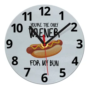 You re the only wiener for my bun, Ρολόι τοίχου γυάλινο (20cm)