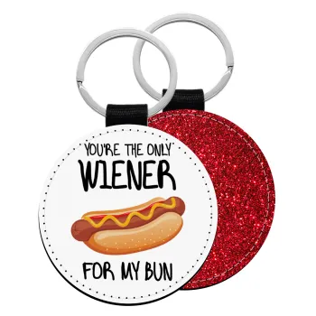 You re the only wiener for my bun, Μπρελόκ Δερματίνη, στρογγυλό ΚΟΚΚΙΝΟ (5cm)