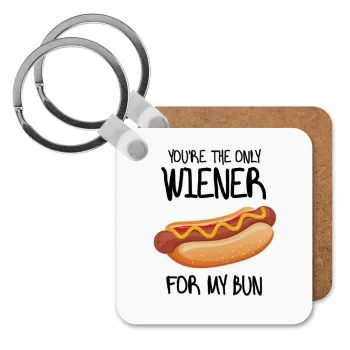 You re the only wiener for my bun, Μπρελόκ Ξύλινο τετράγωνο MDF