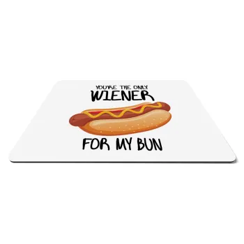 You re the only wiener for my bun, Mousepad rect 27x19cm