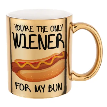 You re the only wiener for my bun, Mug ceramic, gold mirror, 330ml