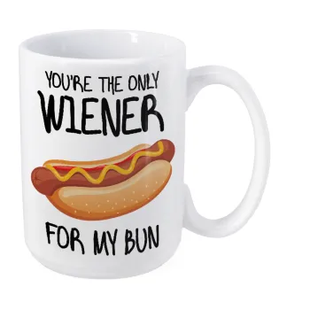 You re the only wiener for my bun, Κούπα Mega, κεραμική, 450ml