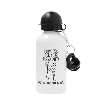 I Love you for your personality, Metal water bottle, White, aluminum 500ml